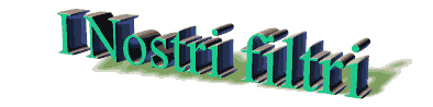 I Nostri filtri.gif (4429 byte)